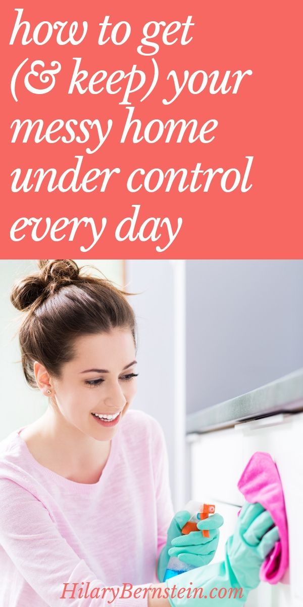 How to Get - and Keep! - Your Messy Home Under Control Every Day ...