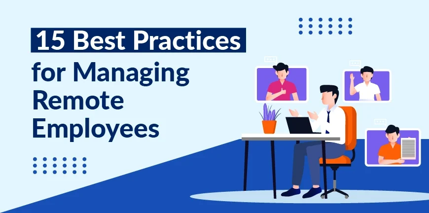 15 Best Practices for Managing Remote Employees