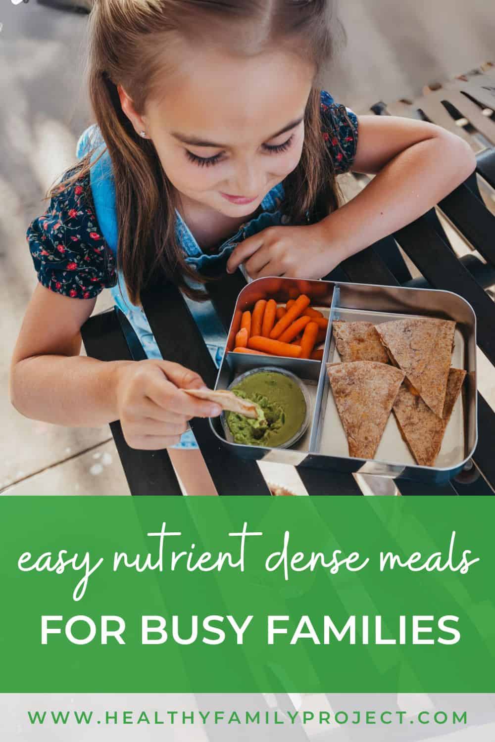 Easy Nutrient Dense Meals For Busy Families - Healthy Family Project