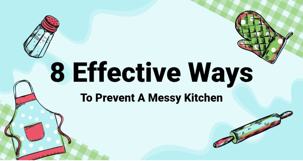 8 Effective Ways To Prevent A Messy Kitchen | Blog