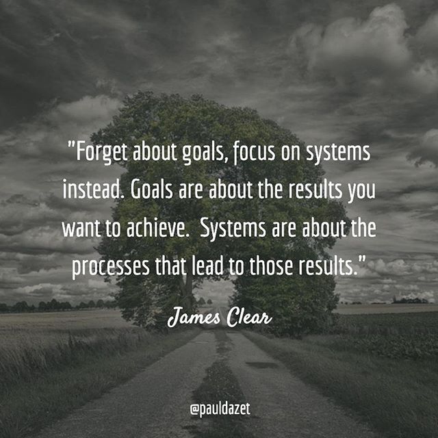Forget about GOALS, focus on SYSTEMS instead!