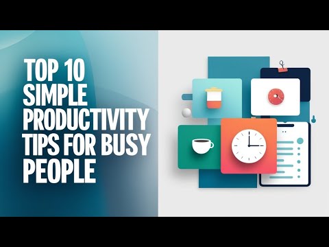 Top 10 Simple Productivity Tips for Busy People - YouTube
